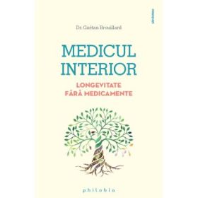 Medicul interior - longevitate fara medicamente - Dr. Gaetan Brouillard
