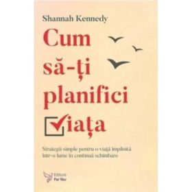 Cum sa-ti planifici viata - Shannah Kennedy