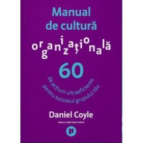 Manual de cultura organizationala - Daniel Coyle
