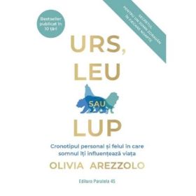 Urs, leu sau lup. Cronotipul personal si felul in care somnul iti influenteaza viata - Olivia Arezzolo
