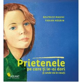 Prietenele pe care ti le-ai dori si unde sa le cauti - Beatrice Masini, Fabian Negrin