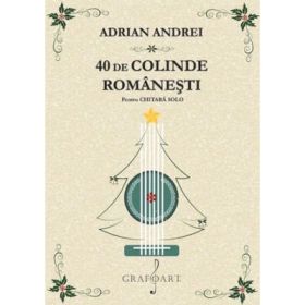 40 de Colinde Romanesti pentru chitara solo - Adrian Andrei