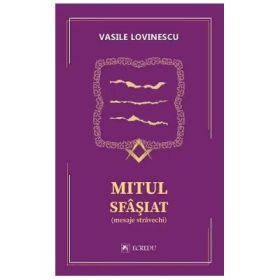 Mitul sfasiat. Mesaje stravechi - Vasile Lovinescu