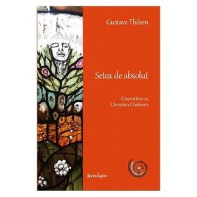 Setea de absolut Convorbiri cu Christian Chabanis - Gustave Thibon