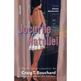 Jocurile Nataliei. Trilogia Panza destinului Vol. 1 - Craig T. Bouchard