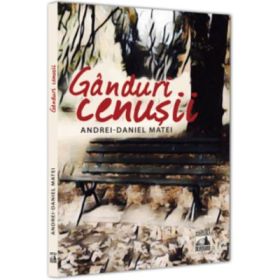 Ganduri cenusii - Andrei Matei
