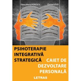 Psihoterapie integrativa strategica. Caiet de dezvoltare personala - Corina Levu, Oana Maria Popescu