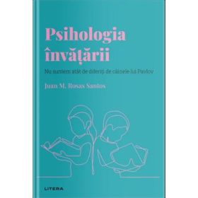 Volumul 10. Descopera Psihologia. Psihologia invatarii. Nu suntem atat de diferiti de cainele lui Pavlov - Juan M. Rosas Santos