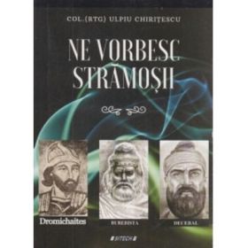 Ne vorbesc stramosii. Editia a II-a, revazuta si adaugita - Ulpiu Chiritescu