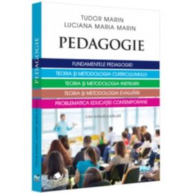 Pedagogie. Fundamentele pedagogiei. Teoria si metodologia curriculumului. Teoria si metodologia instruirii - Tudor Marin, Lucia Maria Marin