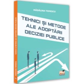 Tehnici si metode ale adoptarii deciziei publice - Madalina Tomescu