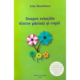 Despre relatiile dintre parinti si copii - Lise Bourbeau