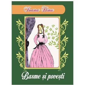 Basme si povesti - Ioana Dinu