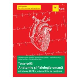 Teste-grila de Biologie pentru Admiterea 2024 la universitatile de medicina dupa manualul Barron’s. Anatomie si fiziologie umana - Alexandru Mihai Antohi, Alexandru Croitoru