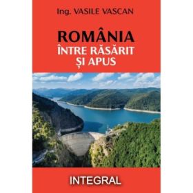 Romania intre rasarit si apus - Vasile Vascan