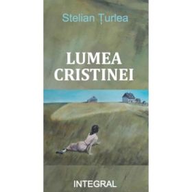 Lumea Cristinei - Stelian Turlea