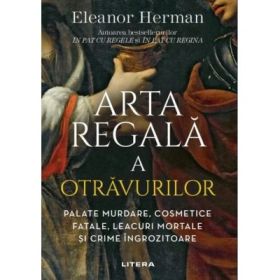 Arta regala a otravurilor - Eleanor Herman