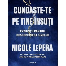 Cunoaste-te pe tine insuti. Exercitii pentru descoperirea sinelui - Nicole LePera