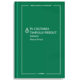 In cautarea timpului pierdut. Swann - Marcel Proust