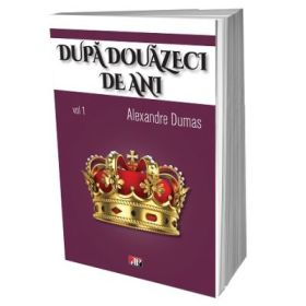 Dupa 20 de ani, volumul 1 ilustrat - Alexandre Dumas