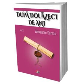 Dupa 20 de ani, volumul 2 ilustrat - Alexandre Dumas