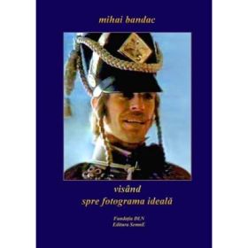 Visand spre fotograma ideala - Mihai Bandac