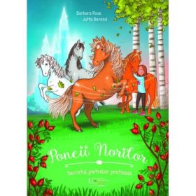Poneii Norilor. Secretul pietrelor pretioase - Barbara Rose, Jutta Berend