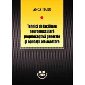 Tehnici de facilitare neuromusculara proprioceptiva generale si aplicatii ale acestora - Anca Jianu