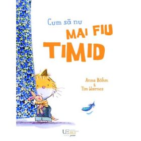 Cum sa nu mai fiu timid - Tim Warnes, Anna Böhm