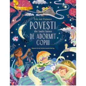 Cele mai frumoase povesti din toata lumea de adormit copiii - Stefania Leonardi Hartley