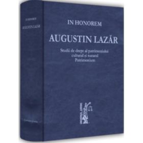 Studii de drept al patrimoniului cultural si natural. Patrimonium. In Honorem Augustin Lazar - Mircea Dutu