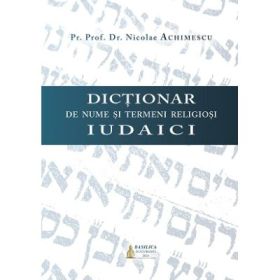 Dictionar de nume si termeni religiosi iudaici - Nicolae Achimescu