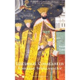Ultimul Constantin. Romanul Brancovenilor - Ileana Toma