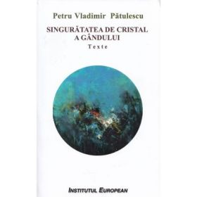 Singuratatea de cristal a gandului - Petru Vladimir Patulescu