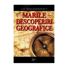 Marile descoperiri geografice - I. P. Maghidovici