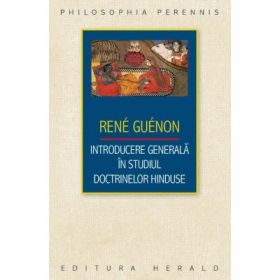 Introducere generala in studiul doctrinelor hinduse - Rene Guenon