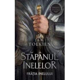 Fratia Inelului. Volumul 1 al trilogiei Stapanul Inelelor (editie 2023) - J. R. R. Tolkien