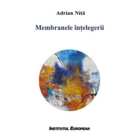 Membranele intelegerii - Adrian Nita