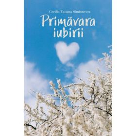 Primavara iubirii - Cecilia Tatiana Simionescu