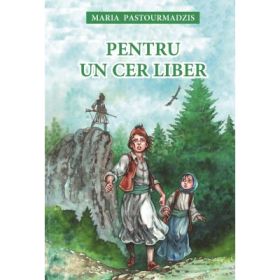 Pentru un cer liber - Maria Pastourmadzis