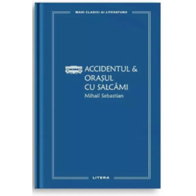 Accidentul &amp; Orasul cu salcami - Mihail Sebastian
