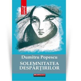 Solemnitatea despartirilor - Dumitru Popescu