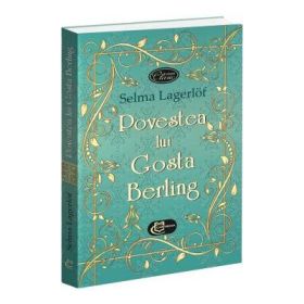 Povestea lui Gosta Berling - Selma Lagerlof
