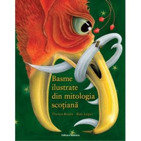 Basme ilustrate din mitologia scotiana - Theresa Breslin, Kate Leiper