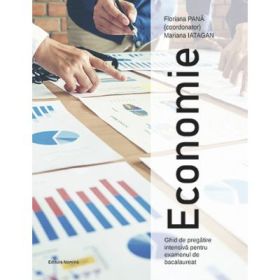 Economie - Ghid de pregatire intensiva pentru examenul de bacalaureat - Floriana Pana