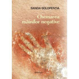 Chemarea mainilor negative - Sanda Golopentia