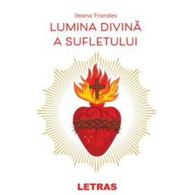 Lumina divina a sufletului - Ileana Frandes