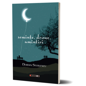Seminte, drone, amintiri - Dorian Stoilescu