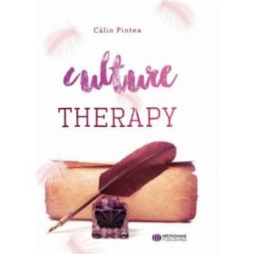 Culture Therapy. Terapia prin Cultura. Editie bilingva Romana–Engleza - Calin Pintea