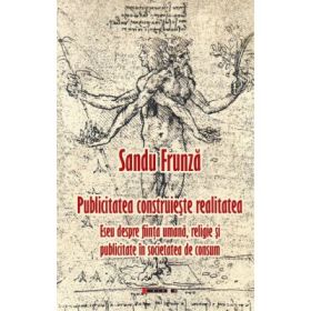 Publicitatea construieste realitatea - Sandu Frunza